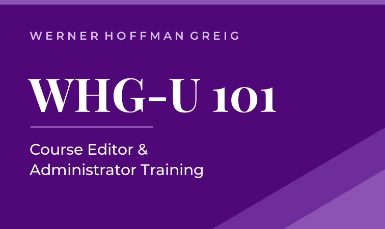 WHG-U 101: Course Editor and Administrator Training 101